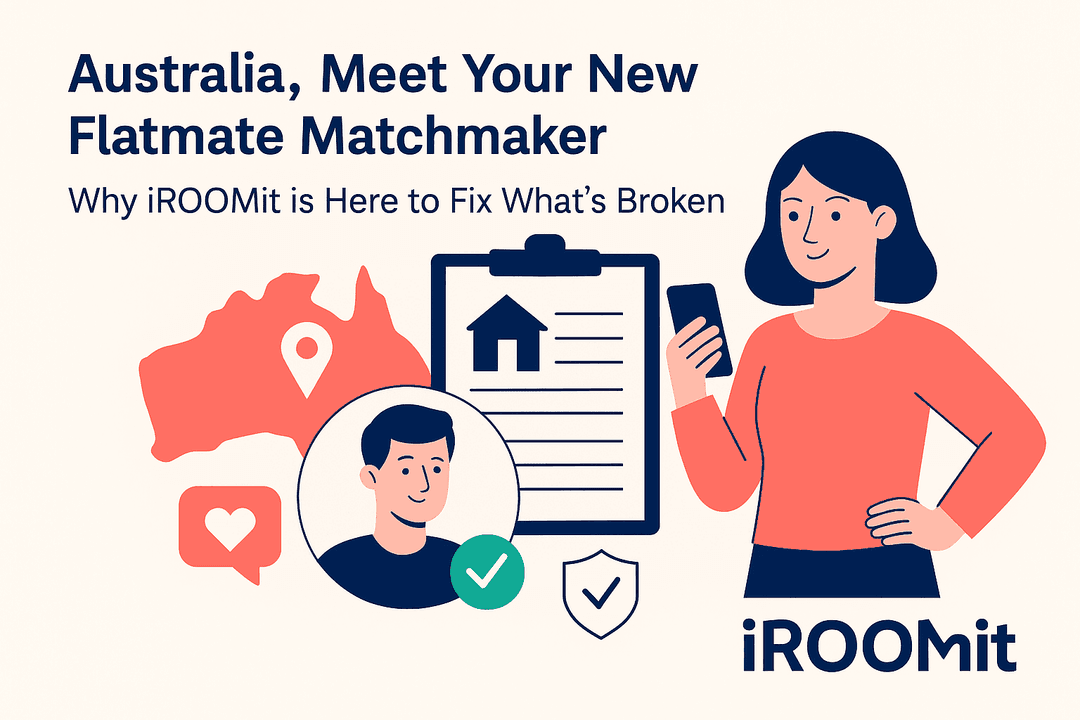 Australia, Meet Your New Flatmate Matchmaker: Whether You're Renting a Room or Looking to Share One - iROOMit Trusted App Is Here to Fix What's Broken